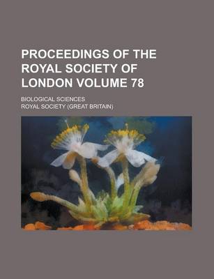 Book cover for Proceedings of the Royal Society of London; Biological Sciences Volume 78