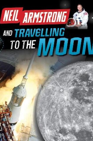 Cover of Neil Armstrong and Traveling to the Moon