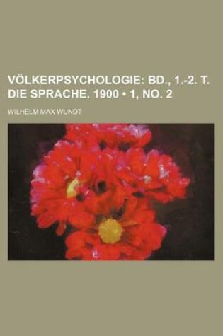 Cover of Volkerpsychologie (1, No. 2); Bd., 1.-2. T. Die Sprache. 1900