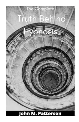 Book cover for The Complete Truth Behind Hypnosis