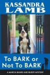 Book cover for To Bark or Not to Bark, A Marcia Banks and Buddy Mystery