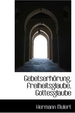 Cover of Gebetserhorung, Freiheitsglaube, Gottesglaube