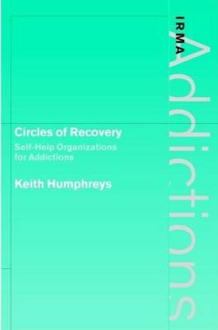 Cover of Circles of Recovery: Self-Help Organizations for Addictions