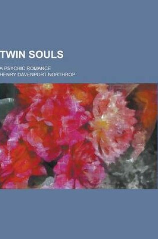 Cover of Twin Souls; A Psychic Romance