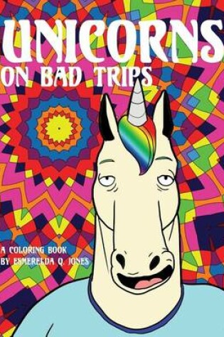 Cover of Unicorns on Bad Trips