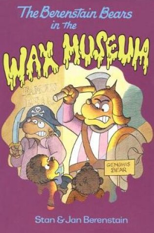 Cover of The Berenstain Bears in the Wax Museum