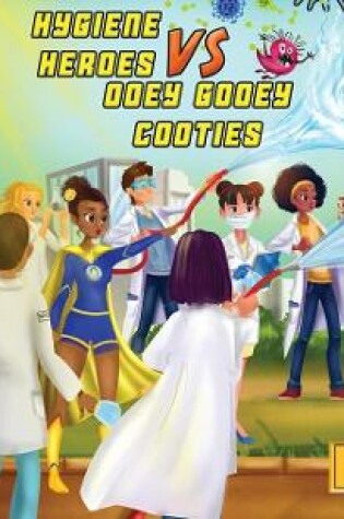 Cover of Hygiene Heroes VS Ooey Gooey Cooties