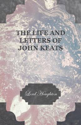 Book cover for The Life And Letters Of John Keats