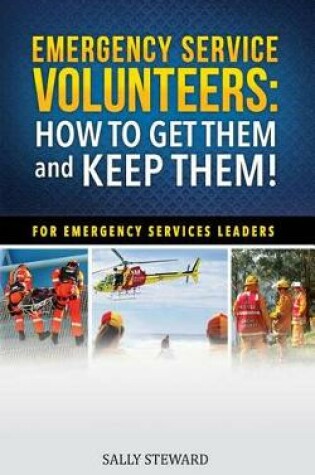 Cover of Emergency Service Volunteers: How to Get Them and Keep Them