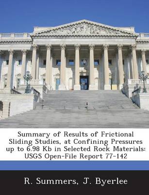 Book cover for Summary of Results of Frictional Sliding Studies, at Confining Pressures Up to 6.98 Kb in Selected Rock Materials