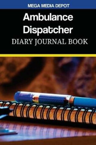 Cover of Ambulance Dispatcher Diary Journal Book