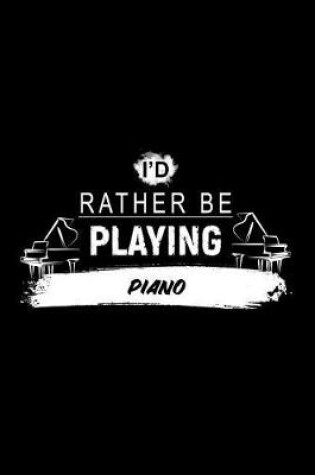 Cover of I'd Rather Be Playing Piano