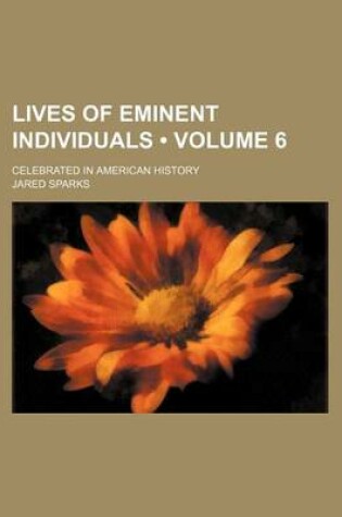 Cover of Lives of Eminent Individuals (Volume 6); Celebrated in American History