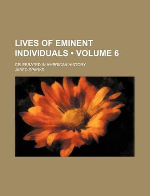 Book cover for Lives of Eminent Individuals (Volume 6); Celebrated in American History