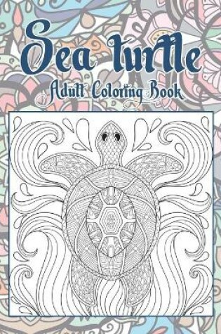 Cover of Sea turtle - Adult Coloring Book