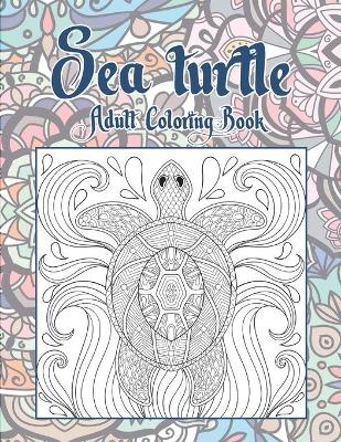 Book cover for Sea turtle - Adult Coloring Book