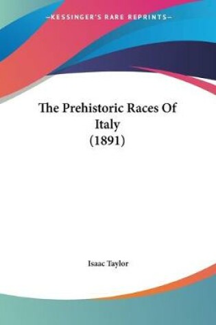 Cover of The Prehistoric Races Of Italy (1891)