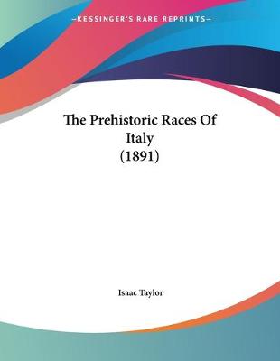 Book cover for The Prehistoric Races Of Italy (1891)