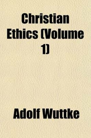 Cover of Christian Ethics (Volume 1)