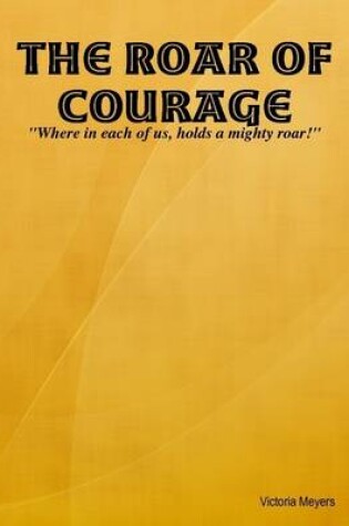Cover of The Roar of Courage