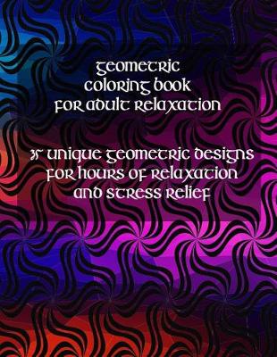 Book cover for Geometric Coloring Book for Adult Relaxation