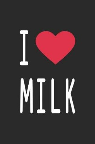 Cover of I Love Milk