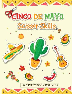 Book cover for Cinco de Mayo Scissor Skills Activity Book for Kids