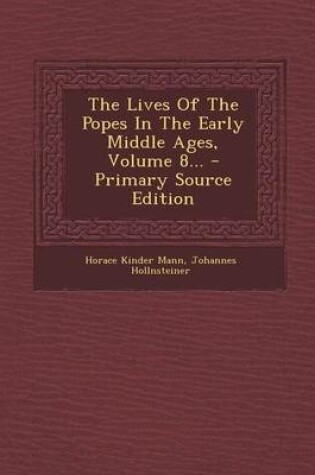 Cover of The Lives of the Popes in the Early Middle Ages, Volume 8... - Primary Source Edition