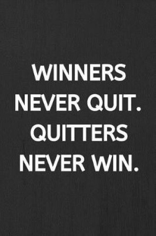 Cover of Winners Never Quit. Quitters Never Win.