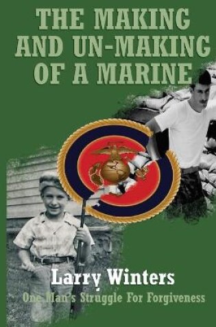 Cover of The Making and Un-making of a Marine