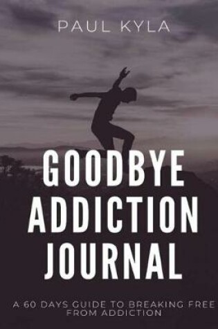 Cover of Goodbye Addiction Journal