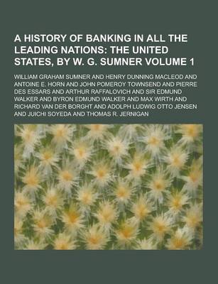 Book cover for A History of Banking in All the Leading Nations Volume 1