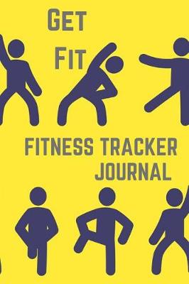 Book cover for Get Fit-Fitness Tracker Journal