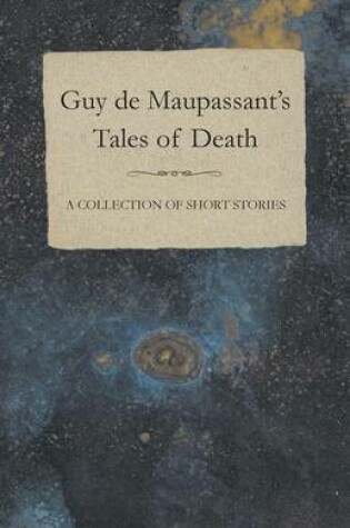 Cover of Guy De Maupassant's Tales of Death - A Collection of Short Stories