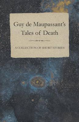 Book cover for Guy De Maupassant's Tales of Death - A Collection of Short Stories