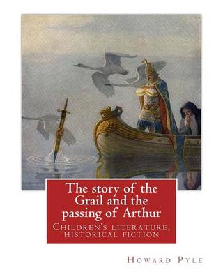 Book cover for The story of the Grail and the passing of Arthur, By Howard Pyle (illustrated)