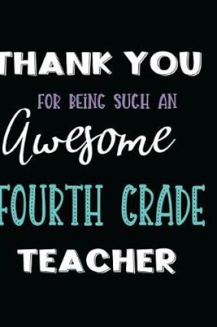 Cover of Thank You Being Such an Awesome Fourth Grade Teacher