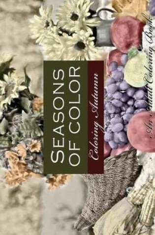 Cover of Seasons of Color- Coloring Autumn an Adult Coloring Book