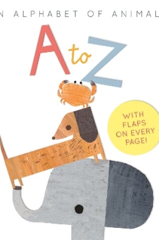 Cover of A to Z: an Alphabet of Animals