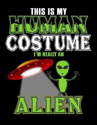 Book cover for This Is My Human Costume I'm Really An Alien