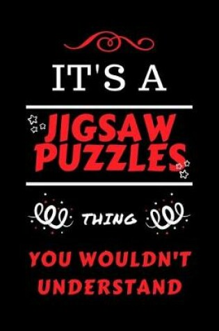 Cover of It's A Jigsaw Puzzles Thing You Wouldn't Understand