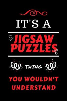 Book cover for It's A Jigsaw Puzzles Thing You Wouldn't Understand