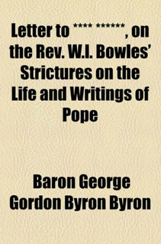 Cover of Letter to **** ******, on the REV. W.L. Bowles' Strictures on the Life and Writings of Pope