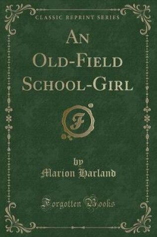 Cover of An Old-Field School-Girl (Classic Reprint)