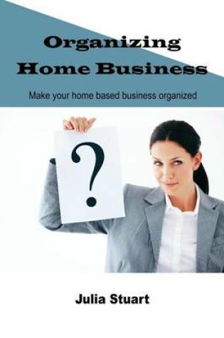 Cover of Organizing Home Business