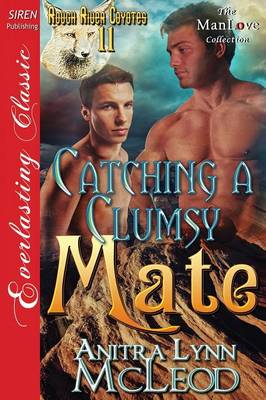 Book cover for Catching a Clumsy Mate [Rough River Coyotes 11] (Siren Publishing Everlasting Classic Manlove)