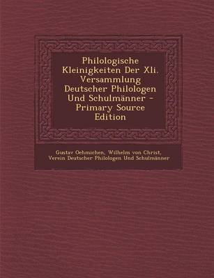 Book cover for Philologische Kleinigkeiten Der XLI. Versammlung Deutscher Philologen Und Schulmanner - Primary Source Edition