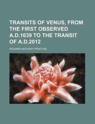 Book cover for Transits of Venus, from the First Observed A.D.1639 to the Transit of A.D.2012