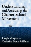 Book cover for Understanding and Assessing the Charter School Movement
