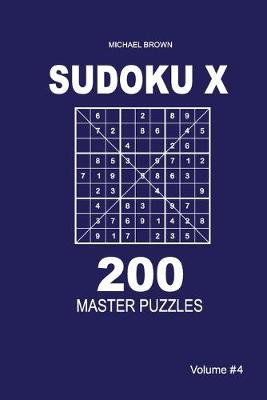 Cover of Sudoku X - 200 Master Puzzles 9x9 (Volume 4)